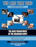 The Lies That Bind - the Legacy of the Locks®: The Adult Reenactment of the Childhood Script