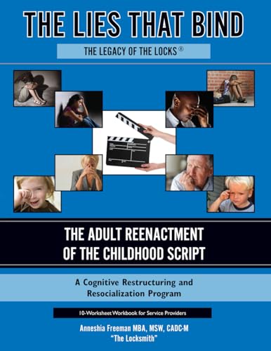 The Lies That Bind - the Legacy of the Locks®: The Adult Reenactment of the Childhood Script