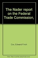 The Nader report on the Federal Trade Commission, B0007DK0MI Book Cover