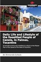 Daily Life and Lifestyle of the Resettled People of Canela, in Palmas, Tocantins 620925683X Book Cover