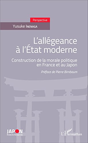 L Allegeance A L Etat Moderne Construction De La Morale Politique En France Et Au Japon Japon Etudes Du Fait Japonais French Edition Kindle Edition By Inenaga Yusuke Politics Social Sciences Kindle L Allegeance A L Etat Moderne Construction De La Morale Politique En France Et Au Japon Japon Etudes Du Fait Japonais French Edition Kindle Edition By Inenaga Yusuke Politics Social Sciences Kindle