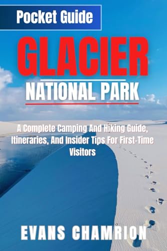 Glacier National Park Pocket Guide: A Complete Camping And Hiking...