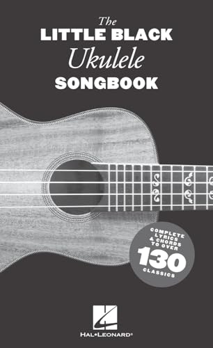 The Little Black Ukulele Songbook: Complete Lyrics & Chords to Over 130 Classics