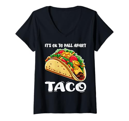 Mujer Está bien desmoronarse - Diseño motivacional para amantes de los tacos Camiseta Cuello V