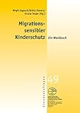  Migrationssensibler Kinderschutz: Ein Werkbuch (Reihe Grundsatzfragen / Gelbe Schriftenreihe)