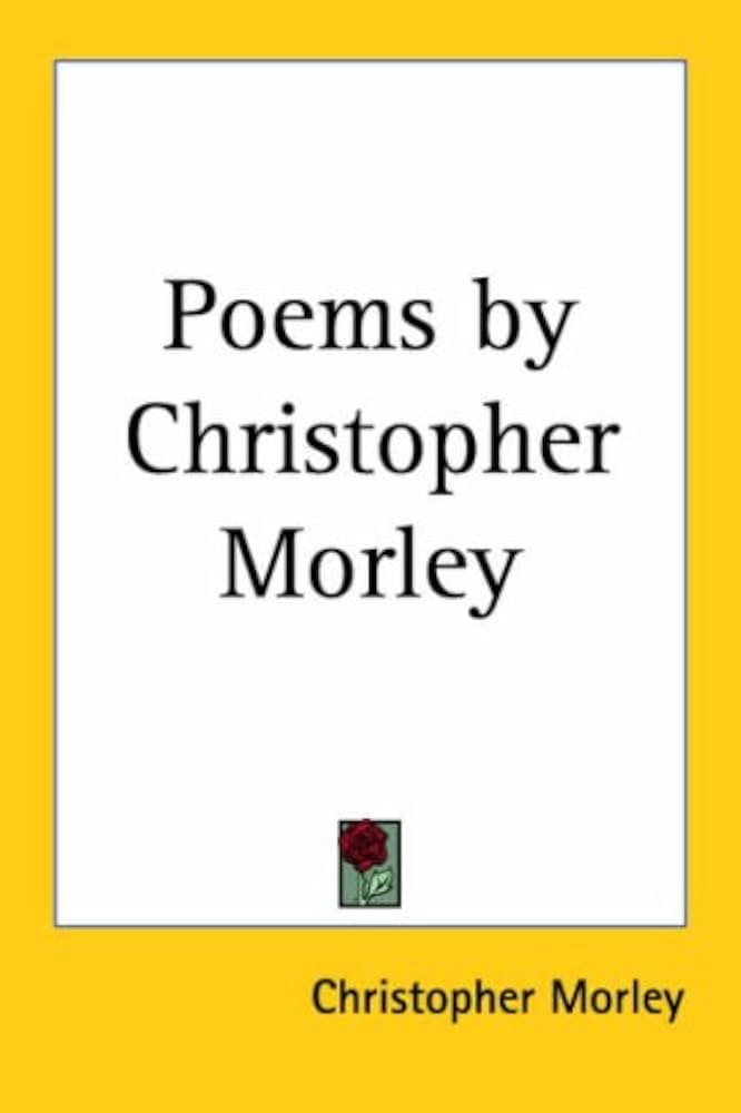 Christopher Morley Poems Christopher Morley Enters The Scene