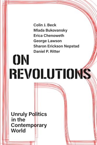 On Revolutions: Unruly Politics In The Contemporary World
