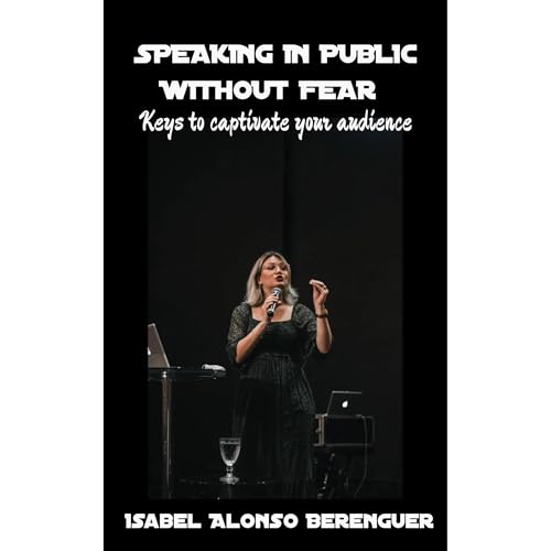 SPEAKING IN PUBLIC WITHOUT FEAR by Isabel Alonso Berenguer episode artwork