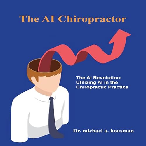 The AI Chiropractor Audiolivro Por Dr. Michael A. Housman capa