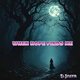 When Hopes Finds Me