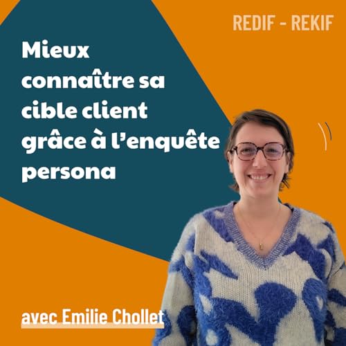 Comprendre et conna&icirc;tre votre cible client gr&acirc;ce &agrave; l&rsquo;enqu&ecirc;te persona - avec &Eacute;milie Chollet [REDFI] | conseils marketing, marketing, business