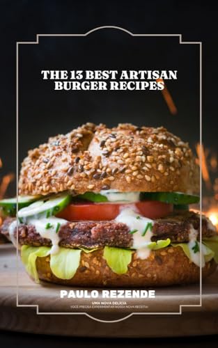 AS 13 MELHORES RECEITAS DE HAMBURGUER ARTESANAL: AS MELHORES RECEITAS