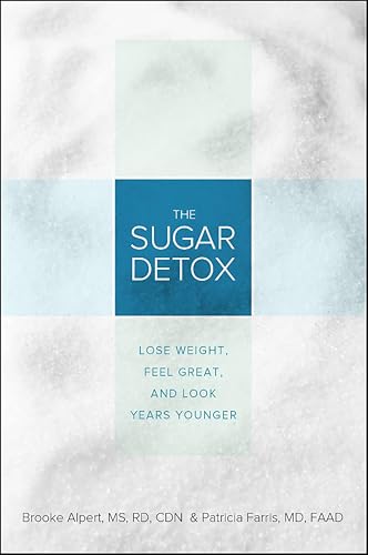 The Sugar Detox: Lose Weight, ... Great, and Look Years Younger