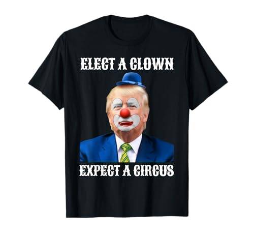 Impeach Anti-Trump Elect A Clown Expect A Circus Fun Gift T-Shirt