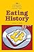 Eating History: Thirty Turning Points in the Making of American Cuisine (Arts and Traditions of the Table: Perspectives on Culinary History)