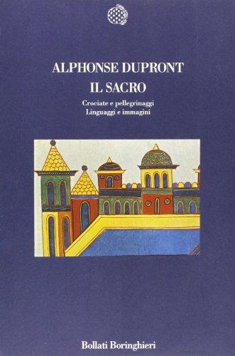 Il sacro. Crociate e pellegrinaggi. Linguaggi e immagini