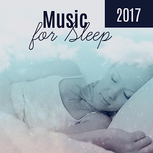 Music for Sleep 2017 Relaxing Music, Falling Asleep, Calm