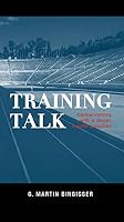 Training Talk: Conversations With a Dozen Master Coaches 0991536118 Book Cover