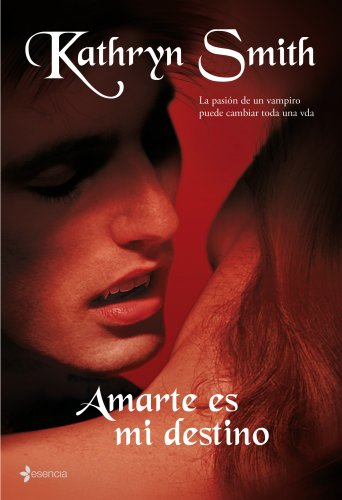 Amarte es mi destino: La pasión de un vampiro p... [Spanish] 8408087061 Book Cover