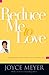 Reduce Me to Love: Unlocking the Secret to Lasting Joy