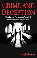 Crime and Deception: How Lennar Corporation Swindled America's Largest Pension Fund 151949758X Book Cover