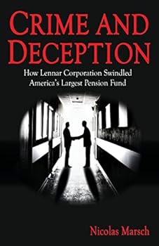Paperback Crime and Deception: How Lennar Corporation Swindled America's Largest Pension Fund Book