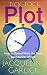 Tick-Tock Plot: How to Speed-Write the Next Blockbuster eBook