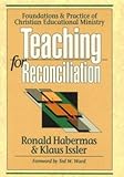 Teaching for Reconciliation: Foundations and Practice of Christian Educational Ministry