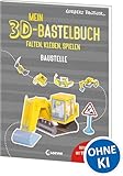  Mein 3D-Bastelbuch - Falten, kleben, spielen - Baustelle: Sofort losbasteln mit vorgestanzten Formen - Spielfiguren zum Selberfalten für Kinder ab 5 Jahren