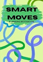 Smart Moves Planning Motivation: An Undated Weekly Planner For Goal Setting, Progress, And Strategic Thinking While Traveling 1969928034 Book Cover