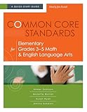 Common Core Standards for Elementary Grades 3-5 Math & English Language Arts: A Quick-Start Guide (Understanding the Common Core Standards: Quick-Start Guides)