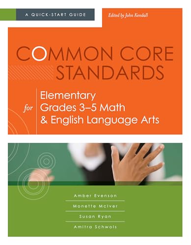 Common Core Standards for Elementary Grades 3-5 Math & English Language Arts: A Quick-Start Guide (Understanding the Common Core Standards: Quick-Start Guides)