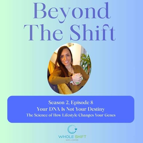 Season 2 - Episode 8 &mdash; Your DNA Is Not Your Destiny: The Science of How Lifestyle Changes Your Genes