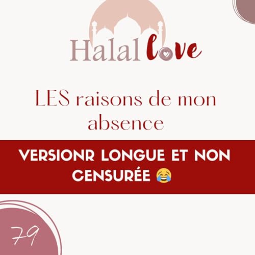 #79 - LES raisons de mon absence…