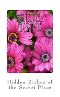 The Hidden Riches of the Secret Place: Poetry by Sherel Hoyer 1502773015 Book Cover