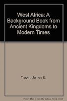 West Africa: A Background Book from Ancient Kingdoms to Modern Times, 0819304905 Book Cover