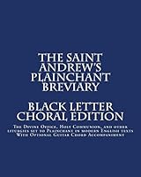 The Saint Andrew's Plainchant Breviary: The Divine Office, Holy Communion, and Other Liturgies Set to Plainchant with Modern English Texts. 1514647354 Book Cover