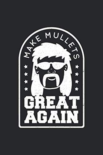 make mullets great again Notebook: Lined Journal, 120 Pages, 6 x 9, Affordable Gift Journal Matte Finish, White