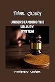 The Jury: Understanding The US Jury System (English Edition)