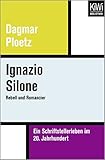 Ignazio Silone: Rebell und Romancier. Ein Schriftstellerleben im 20. Jahrhundert - Dagmar Ploetz 