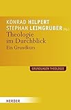 Theologie im Durchblick: Ein Grundkurs (Grundlagen Theologie)