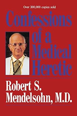 Confessions of a Medical Heretic
