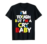 Lustig Ich bin hart aber ich bin ein Cry Baby T-Shirt