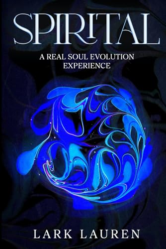 Spirital: A Real Soul Evolution Experience