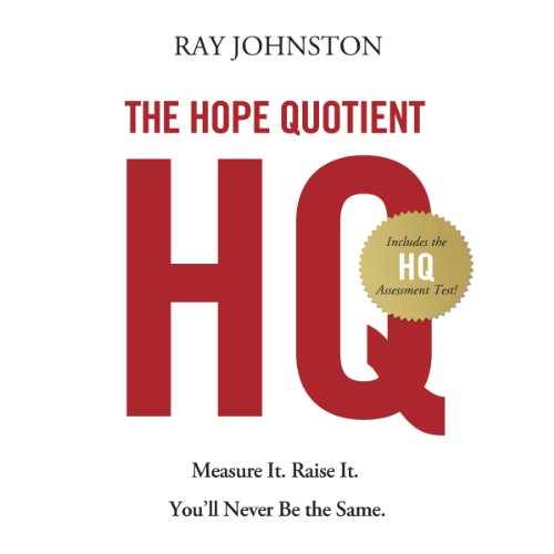 The Hope Quotient: Measure It. Raise It. You'll Never Be the Same.