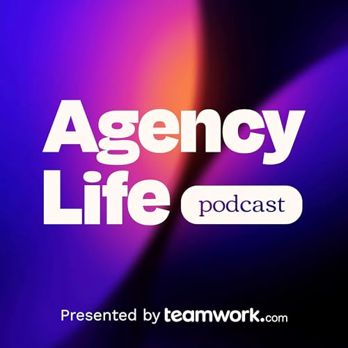 Agency Life Podcast Por Teamwork.com arte de portada