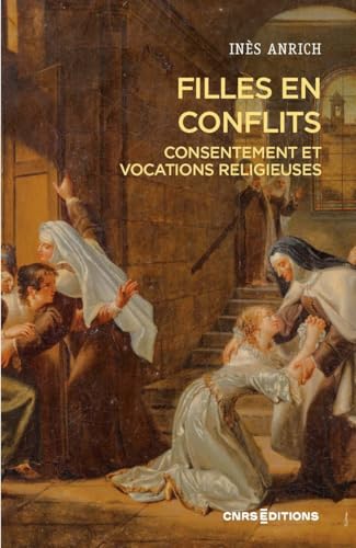 Filles en conflits: Consentement et vocations religieuses (France - Espagne, XIXe siècle)