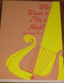 Paperback Who Wants To Play A Harp! Book