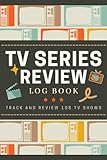 TV Series Review Log Book: TV Show Tracker and Critique Journal to Write in Summaries, Thoughts & Ratings | Watching Record Notebook for Drama Enthusiasts, Film Lovers & Avid Viewers -  Independently published