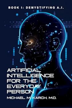 Paperback Artificial Intelligence for the Everyday Person: Demystifying A.I. Book